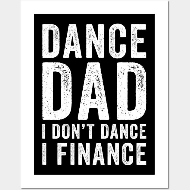 Dance dad I don't dance I finance Wall Art by EnarosaLinda XY
